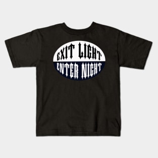 Exit Light Enter Night Kids T-Shirt